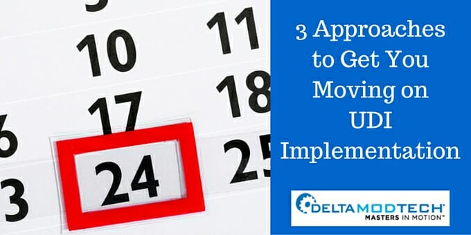 3 Approaches to Get You Moving on UDI Implementation