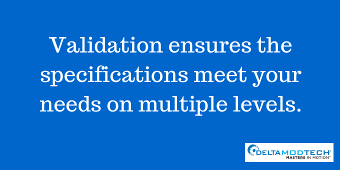 Validation makes sure needs are met.