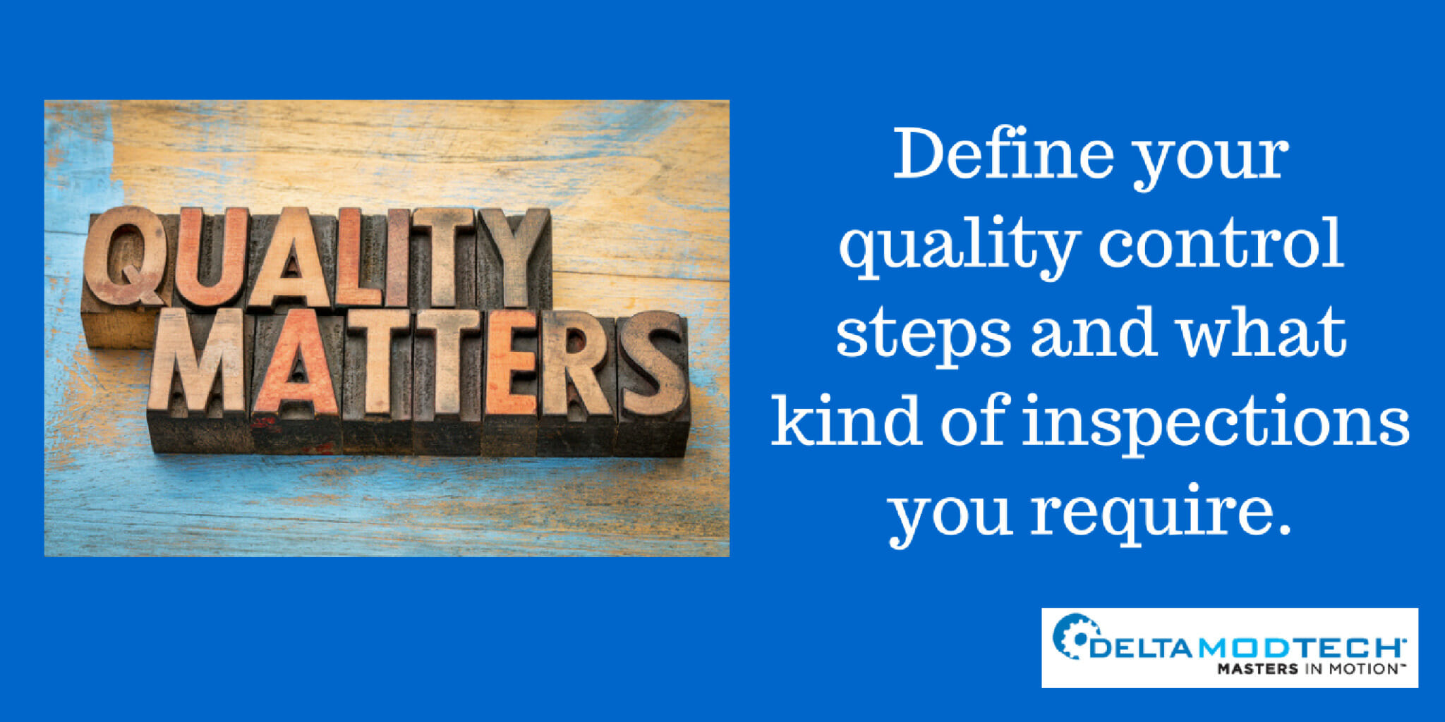 Pull Quote - Quality Matters - Define your quality control steps and what kind of inspection you require