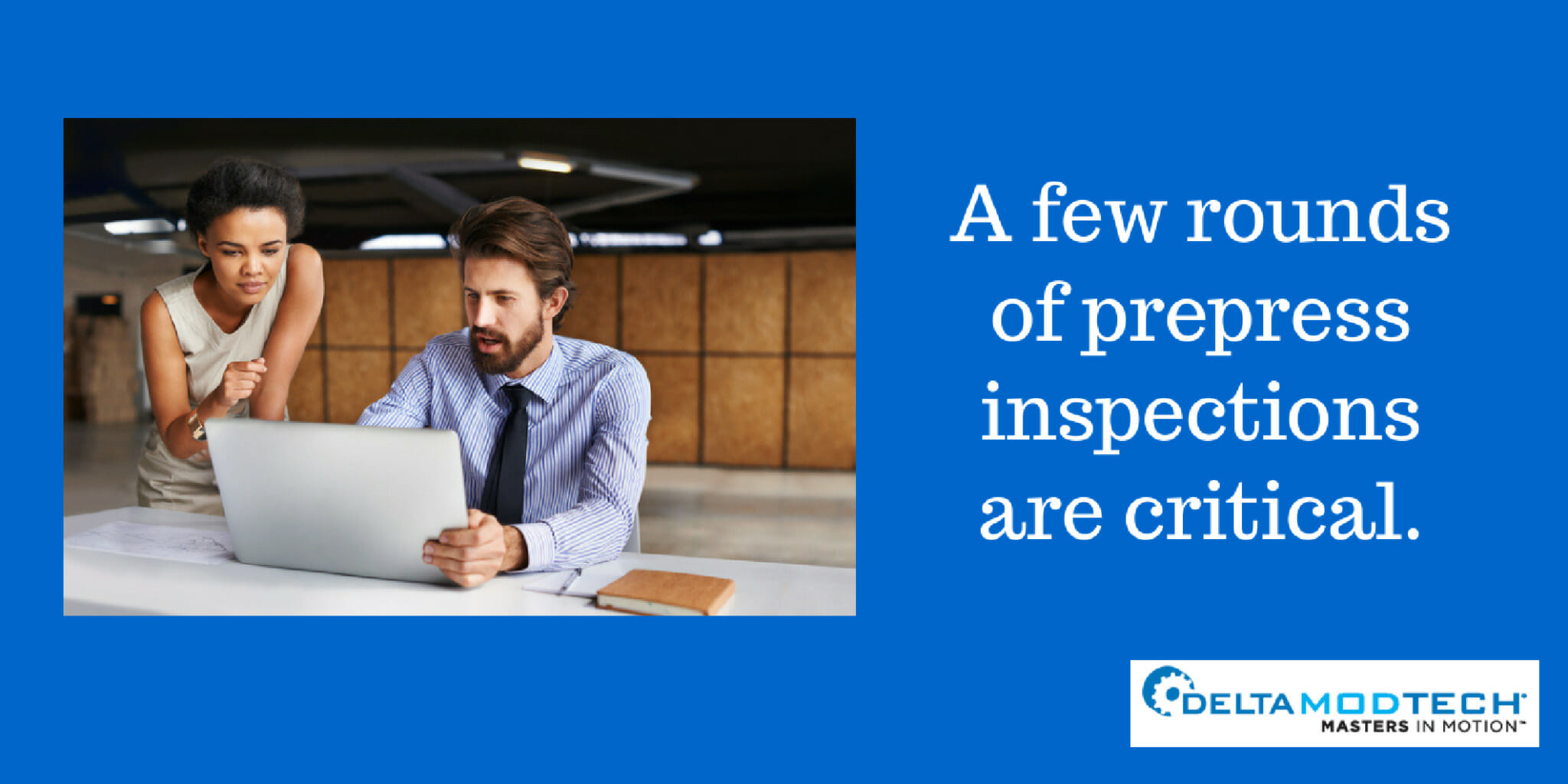 Prepress inspections are critical.