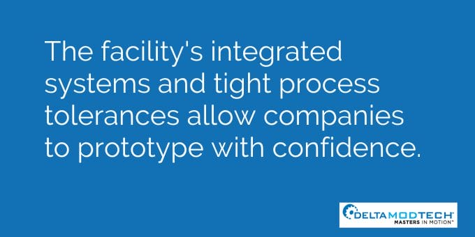The facility's integrated systems and tight process tolerances allow companies to prototype with confidence.